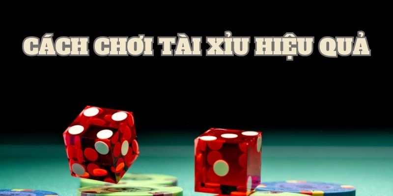 cách chơi tài xỉu hiệu quả Cách chơi tài xỉu hiệu quả tại 6686 dành cho cược thủ
