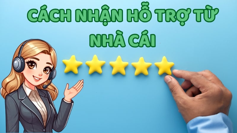 cách nhận hỗ trợ từ nhà cái Trong các trường hợp gặp khó khăn người chơi nên tìm cách nhận hỗ trợ từ nhà cái