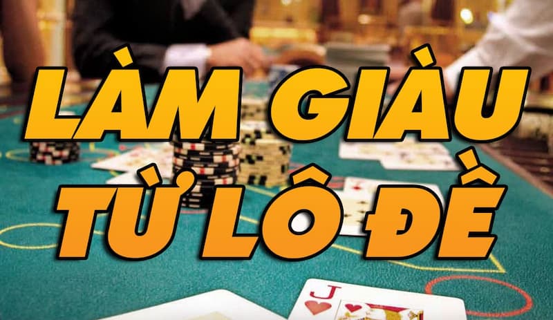 làm giàu từ lô đề làm giàu từ lô đề