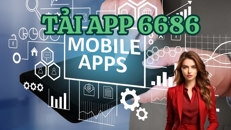 tải app 6686 Tải app 6686 trải nghiệm cá cược với đầy đủ các tính năng