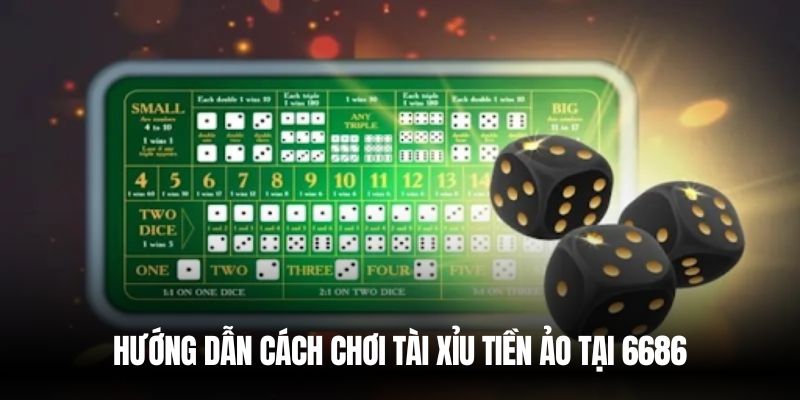 Tài Xỉu Tiền Ảo – Cách Chơi Đặc Sắc & Mẹo Thắng Lớn 6686 2 Hướng dẫn cách chơi tài xỉu tại 6686